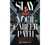 Slay Your Career Path: A She-Boss Guide to Professional Triumph