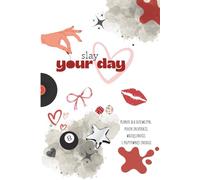 Slay Your Day - Planer dla dziewczyn: Planer dla dziewczyn, pełen inspiracji, wdzięczności i pozytywnej energii