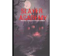 Slayer Academy (Journal of a Vampire Goddess)