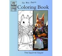Slayers Coloring Book Series: The Squirrel Slayer