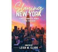 Slaying New York: Stories of Powerful Women Leaving Their Mark (Slay the USA)