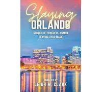 Slaying Orlando: Stories of Powerful Women Leaving Their Mark (Slay the USA)