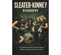 SLEATER-KINNEY BIOGRAPHY: A Comprehensive Study of the Band's Evolution, Influence, and Impact on Music and Culture