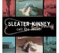 Sleater-Kinney - Call The Doctor