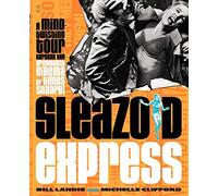 Sleazoid Express: A Mind-Twisting Tour Through the Grindhouse Cinema of Times Square