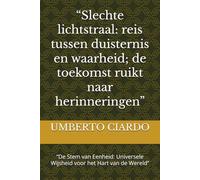 “Slechte lichtstraal: reis tussen duisternis en waarheid; de toekomst ruikt naar herinneringen”: “De Stem van Eenheid: Universele Wijsheid voor het Hart van de Wereld”