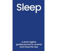 Sleep: A Short Nightly Guided Journal to Unwind and Close the Day