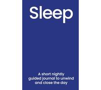 Sleep: A Short Nightly Guided Journal to Unwind and Close the Day