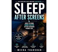 Sleep After Screens: How to Wind Down Faster After Evening Phone Use: 6 (The Screen Time Reset Series)