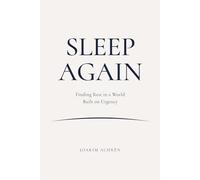 Sleep Again: Finding Rest in a World Built on Urgency