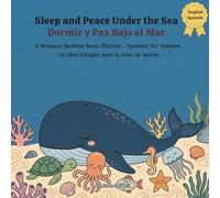 Sleep and Peace Under the Sea - Dormir y Paz Bajo el Mar.: A Bilingual Bedtime Book (English - Spanish) for Toddlers - Un libro bilingüe para la hora ... / My Little Steps: Sonidos y Sentimientos)