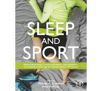 Sleep and Sport: Physical Performance, Mental Performance, Injury Prevention, and Competitive Advantage for Athletes, Coaches, and Trainers