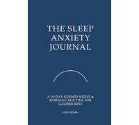 Sleep Anxiety Journal : 30-Day Guided Night & Morning Routine for Calmer Rest
