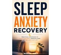 Sleep Anxiety Recovery: How to Stop Overthinking at Night, Calm Racing Thoughts, and Fall Asleep Naturally Using Proven CBT Techniques and Sleep Science (The Modern Mental Wellness Series)