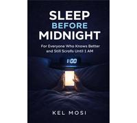 SLEEP BEFORE MIDNIGHT: For Everyone Who Knows Better and Still Scrolls Until 1 AM