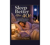 Sleep Better After 40: A Gentle Perimenopause Sleep Reset for Night Sweats, 3 A.M. Wake-Ups, Mood Swings, and Low Energy
