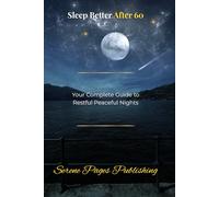 Sleep Better After 60: Your Complete Guide to Restful Peaceful Nights