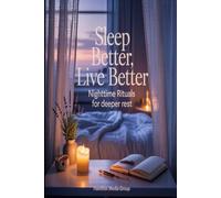Sleep Better, Live Better: Nighttime Rituals for Deeper Rest