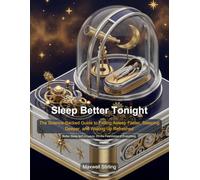 Sleep Better Tonight: The Science-Backed Guide to Falling Asleep Faster, Sleeping Deeper, and Waking Up Refreshed (Self Help)