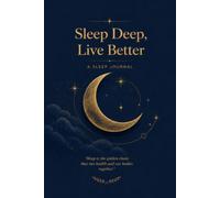 Sleep Deep, Live Better: A 90-Day Guided Sleep Tracker Journal: Nightly Log Book for Tracking Sleep Quality, Mood, Habits, and Insomnia Relief | Daily Morning & Evening Reflection for Better Rest