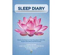 Sleep Diary: Monitor And Improve Your Sleep Hours With This Simple, Easy Sleep Log Book And Tracker