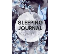 Sleep & Dream Journal: 30 Nights of Dreaming, A Guided Sleep Journal to Track Dreams, Bedtime Habits & Morning Reflections