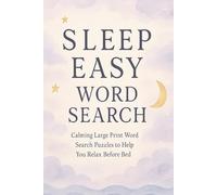 Sleep Easy Word Search: Calming Large Print Word Search Puzzles to Help You Relax Before Bed