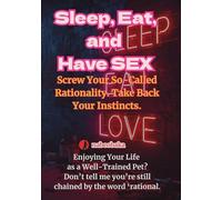 Sleep, Eat, and Have SEX