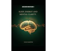 Sleep, Energy and Mental Clarity: The Biological Foundation of High Performance: How to Optimize Sleep, Energy and Clarity to Sustain High Performance Over Time - Final Volume