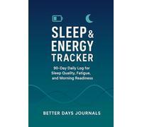 Sleep & Energy Tracker: 90-Day Daily Log for Sleep Quality, Fatigue, and Morning Readiness
