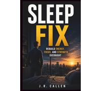 Sleep Fix: Rebuild Energy, Focus, and Strength Overnight (The Midlife Fix Library)