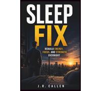 Sleep Fix: Rebuild Energy, Focus, and Strength Overnight (The Midlife Fix Library)