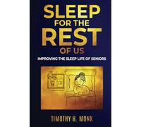 SLEEP FOR THE REST OF US: IMPROVING THE SLEEP LIFE OF SENIORS