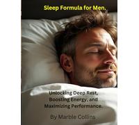 Sleep Formula for Men.: Unlocking Deep Rest, Boosting Energy, and Maximizing Performance.