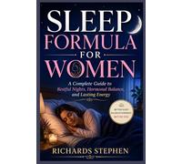 Sleep formula for women: A Complete Guide to Restful Nights, Hormonal Balance, and Lasting Energy