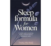 Sleep Formula for Women: A Holistic Guide to Reclaiming Energy, Emotional Balance, and Peaceful Nights