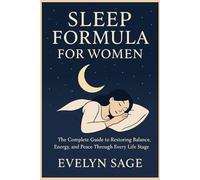 Sleep Formula for Women: Science-Backed Strategies for Deeper, Balanced Rest