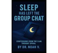 Sleep Has Left the Group Chat: Confessions from the 3 A.M. Thought Spiral