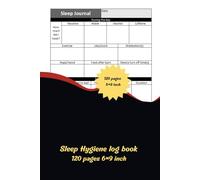 Sleep hygiene Logbook: Daily Tracker for Better Rest, Healthy Habits & Improved Bedtime Routine: 6×9 Inch with 120 Pages to Record Bedtime, Wake Time, Quality, and Nightly Habits for Better Sleep