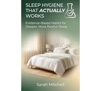 Sleep Hygiene That Actually Works: Evidence-Based Habits for Deeper, More Restful Sleep