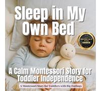 Sleep in My Own Bed: A Calm Montessori Story for Toddler Independence: 21 (Little Heart, Big Feelings)