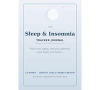 Sleep & Insomnia Tracker Journal: A 12-Week Nightly Log to Track Sleep Quality, Hours, Habits & Insomnia - Find Your Patterns and Rest Better