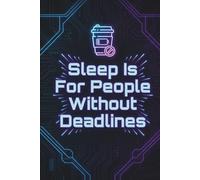 Sleep Is For People Without Deadlines: Neon burnout notebook for hardcore coders