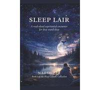 Sleep Lair: A read-aloud experiential encounter for deep sound sleep. (Sleep Culture Collection)