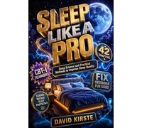 Sleep Like A Pro: The Science-Backed System to Fall Asleep Faster, Sleep Deeper, and Wake Up Refreshed