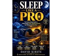 Sleep Like A Pro: The Science-Backed System to Fall Asleep Faster, Sleep Deeper, and Wake Up Refreshed