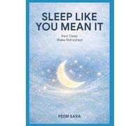 Sleep Like You Mean It: The Real Science of Rest, Recovery, and Waking Up Transformed (Bring Back My Health)