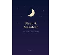 Sleep & Manifest Journal: A Nightly Ritual to Rest Deeply and Dream Boldly (120 Guided Pages)