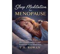 Sleep Meditation for Menopause: Calming Night time Practices for Hot Flashes, Anxiety, and Hormonal Sleep Disruption