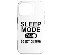 Sleep Mode On Please Do Not Disturb I'm Sleeping I Love Naps Carcasa para iPhone 16 Pro